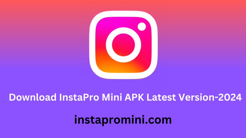 Download InstaPro Mini APK Latest Version-2024.