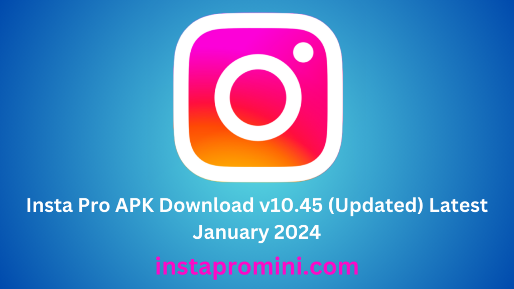 Insta Pro APK Download v10.45 (Updated) Latest January 2024
