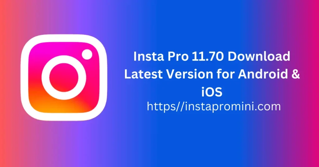 Insta Pro 11.70 Download Latest Version for Android & iOS