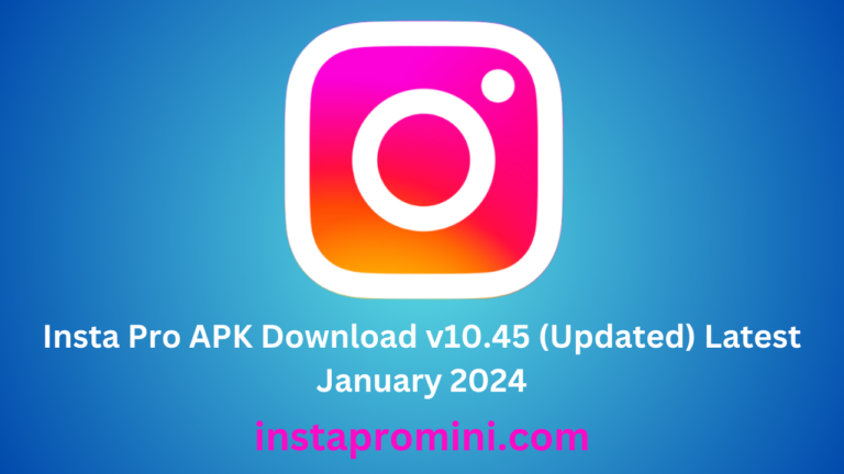 Insta Pro APK Download v10.45 (Updated) Latest January 2024