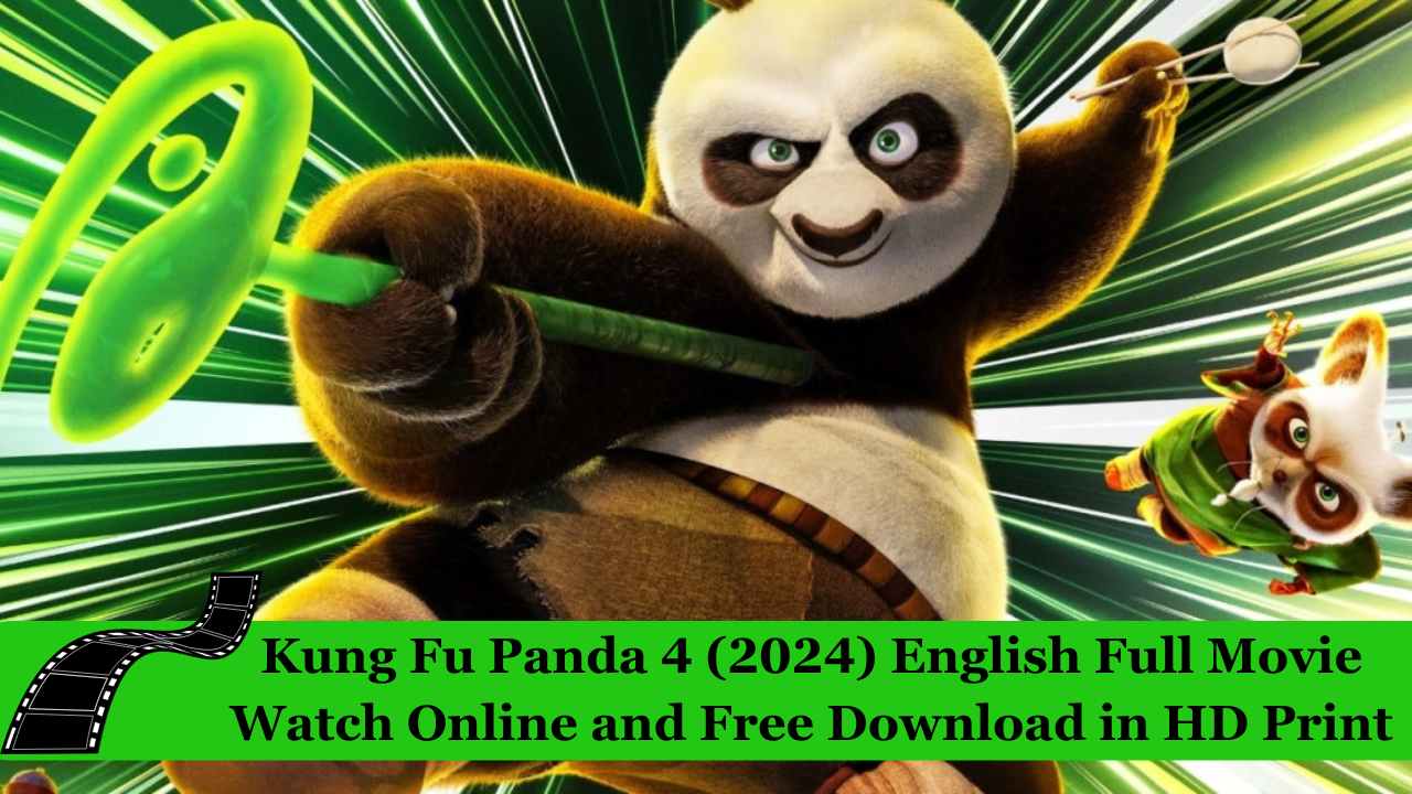 Kung Fu Panda 4 (2024) English Full Movie Watch Online and Free Download in HD Print